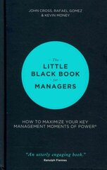 Little Black Book for Managers: How to Maximize Your Key Management Moments of Power cena un informācija | Ekonomikas grāmatas | 220.lv