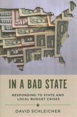 In a Bad State: Responding to State and Local Budget Crises цена и информация | Книги по социальным наукам | 220.lv