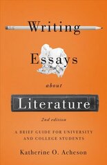 Writing Essays About Literature: A Brief Guide for University and College Students 2nd Revised edition cena un informācija | Svešvalodu mācību materiāli | 220.lv