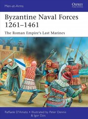 Byzantine Naval Forces 1261-1461: The Roman Empire's Last Marines cena un informācija | Vēstures grāmatas | 220.lv