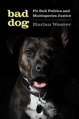 Bad Dog: Pit Bull Politics and Multispecies Justice cena un informācija | Grāmatas par veselīgu dzīvesveidu un uzturu | 220.lv