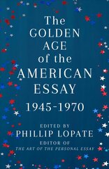 Golden Age of the American Essay: 1945-1976 cena un informācija | Stāsti, noveles | 220.lv