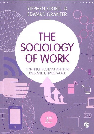 Sociology of Work: Continuity and Change in Paid and Unpaid Work 3rd Revised edition цена и информация | Sociālo zinātņu grāmatas | 220.lv