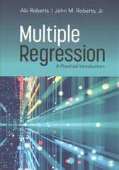 Multiple Regression: A Practical Introduction cena un informācija | Enciklopēdijas, uzziņu literatūra | 220.lv