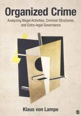 Organized Crime: Analyzing Illegal Activities, Criminal Structures, and Extra-legal Governance цена и информация | Книги по социальным наукам | 220.lv