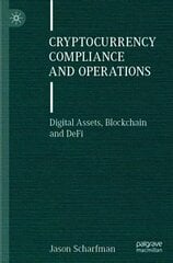 Cryptocurrency Compliance and Operations: Digital Assets, Blockchain and DeFi 1st ed. 2022 cena un informācija | Ekonomikas grāmatas | 220.lv