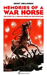 Memories of a War Horse: The Story of a German Horse on the Frontline cena un informācija | Fantāzija, fantastikas grāmatas | 220.lv