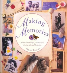 Making Memories: Scrapbook Ideas for Your Treasured Photographs and Keepsakes cena un informācija | Grāmatas par veselīgu dzīvesveidu un uzturu | 220.lv