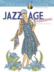 Creative Haven Jazz Age Fashions Coloring Book цена и информация | Книги о питании и здоровом образе жизни | 220.lv