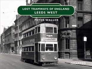 Lost Tramways: Leeds West цена и информация | Путеводители, путешествия | 220.lv