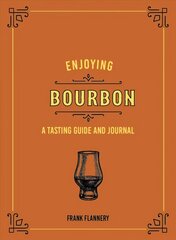 Enjoying Bourbon: A Tasting Guide and Journal цена и информация | Книги рецептов | 220.lv