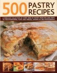 500 Pastry Recipes: A Fabulous Collection of Every Kind of Pastry from Pies and Tarts to Mouthwatering Puffs and Parcels, Shown in 500 Photographs цена и информация | Книги рецептов | 220.lv