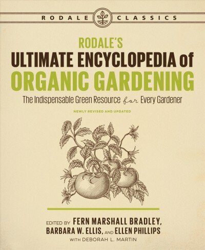 Rodale's Ultimate Encyclopedia of Organic Gardening: The Indispensable Green Resource for Every Gardener cena un informācija | Grāmatas par dārzkopību | 220.lv