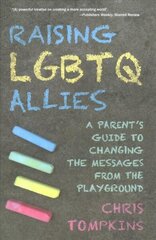 Raising LGBTQ Allies: A Parent's Guide to Changing the Messages from the Playground cena un informācija | Pašpalīdzības grāmatas | 220.lv