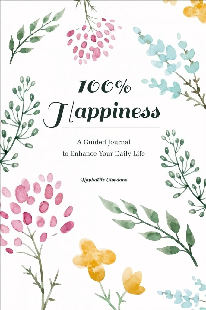 100% Happiness: A Guided Journal to Enhance Your Daily Life cena un informācija | Pašpalīdzības grāmatas | 220.lv
