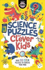 Science Puzzles for Clever Kids (R): Over 100 STEM Puzzles to Exercise Your Mind cena un informācija | Grāmatas pusaudžiem un jauniešiem | 220.lv