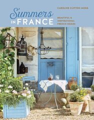 Summers in France: Beautiful & Inspirational French Homes цена и информация | Самоучители | 220.lv