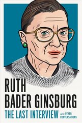 Ruth Bader Ginsburg: The Last Interview: And Other Conversations цена и информация | Книги по социальным наукам | 220.lv