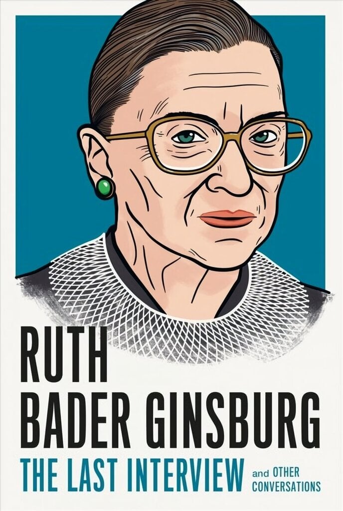 Ruth Bader Ginsburg: The Last Interview: And Other Conversations цена и информация | Sociālo zinātņu grāmatas | 220.lv