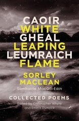 White Leaping Flame / Caoir Gheal Leumraich: Sorley Maclean: Collected Poems New Edition cena un informācija | Dzeja | 220.lv