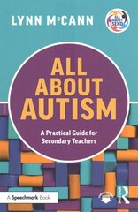 All About Autism: A Practical Guide for Secondary Teachers: A Practical Guide for Secondary Teachers цена и информация | Книги по социальным наукам | 220.lv