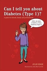 Can I tell you about Diabetes (Type 1)?: A guide for friends, family and professionals cena un informācija | Pašpalīdzības grāmatas | 220.lv