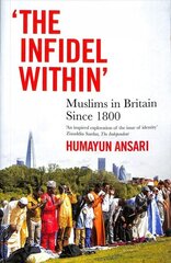 Infidel Within: Muslims in Britain since 1800 цена и информация | Исторические книги | 220.lv