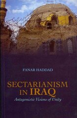 Sectarianism in Iraq: Antagonistic Visions of Unity New ed. цена и информация | Книги по социальным наукам | 220.lv