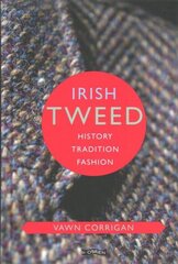 Irish Tweed: History, Tradition, Fashion цена и информация | Книги об искусстве | 220.lv