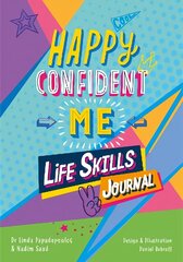 Happy Confident Me Life Skills Journal: 60 activities to develop 10 key Life Skills cena un informācija | Grāmatas pusaudžiem un jauniešiem | 220.lv