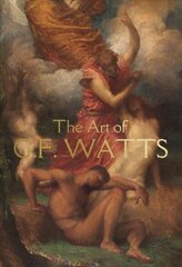 Art of G.F. Watts cena un informācija | Mākslas grāmatas | 220.lv