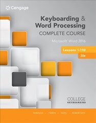 Keyboarding and Word Processing Complete Course Lessons 1-110: Microsoft (R) Word 2016 20th edition, Lessons 1-110 cena un informācija | Ekonomikas grāmatas | 220.lv