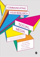 Communicating Your Research with Social Media: A Practical Guide to Using Blogs, Podcasts, Data Visualisations and Video cena un informācija | Sociālo zinātņu grāmatas | 220.lv