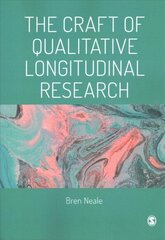 Craft of Qualitative Longitudinal Research: The craft of researching lives through time cena un informācija | Sociālo zinātņu grāmatas | 220.lv