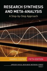 Research Synthesis and Meta-Analysis: A Step-by-Step Approach 5th Revised edition cena un informācija | Sociālo zinātņu grāmatas | 220.lv
