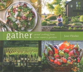 Gather: Casual Cooking from Wine Country Gardens cena un informācija | Pavārgrāmatas | 220.lv