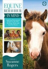 Equine Behaviour in Mind: Applying Behavioural Science to the Way We Keep, Work and Care for Horses cena un informācija | Grāmatas par veselīgu dzīvesveidu un uzturu | 220.lv