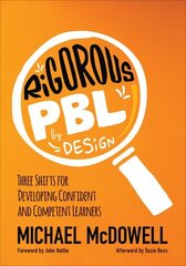 Rigorous PBL by Design: Three Shifts for Developing Confident and Competent Learners cena un informācija | Sociālo zinātņu grāmatas | 220.lv