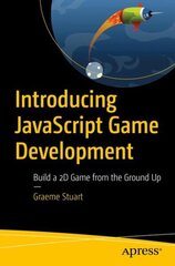Introducing JavaScript Game Development: Build a 2D Game from the Ground Up 1st ed. cena un informācija | Ekonomikas grāmatas | 220.lv