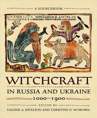 Witchcraft in Russia and Ukraine, 1000-1900: A Sourcebook цена и информация | Духовная литература | 220.lv