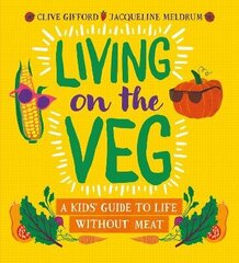 Living on the Veg: A kids' guide to life without meat цена и информация | Книги для подростков и молодежи | 220.lv