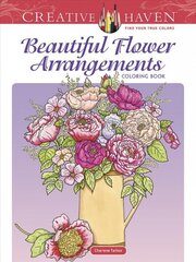 Creative Haven Beautiful Flower Arrangements Coloring Book cena un informācija | Grāmatas par veselīgu dzīvesveidu un uzturu | 220.lv