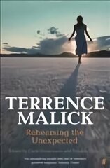 Terrence Malick: Rehearsing the Unexpected Main цена и информация | Книги об искусстве | 220.lv