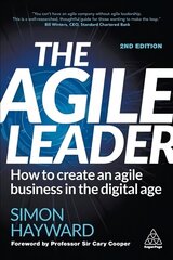 Agile Leader: How to Create an Agile Business in the Digital Age 2nd Revised edition cena un informācija | Ekonomikas grāmatas | 220.lv