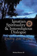 Ignatian Spirituality and Interreligious Dialogue: Reading Love's Mystery cena un informācija | Garīgā literatūra | 220.lv