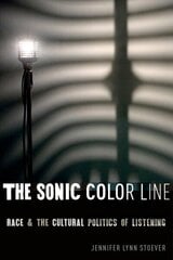 Sonic Color Line: Race and the Cultural Politics of Listening цена и информация | Исторические книги | 220.lv