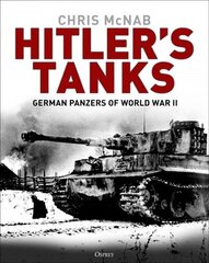 Hitler's Tanks: German Panzers of World War II cena un informācija | Vēstures grāmatas | 220.lv