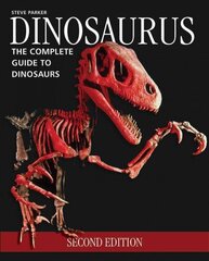 Dinosaurus: The Complete Guide to Dinosaurs 2nd edition цена и информация | Книги о питании и здоровом образе жизни | 220.lv