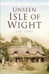 Unseen Isle of Wight: Britain in Old Photographs cena un informācija | Grāmatas par veselīgu dzīvesveidu un uzturu | 220.lv