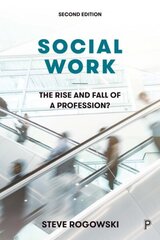 Social Work: The Rise and Fall of a Profession? Second Edition cena un informācija | Sociālo zinātņu grāmatas | 220.lv